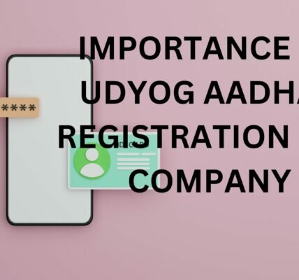 IMPORTANCE OF UDYOG AADHAR REGISTRATION FOR COMPANY IMPORTANCE OF UDYOG AADHAR REGISTRATION FOR COMPANY