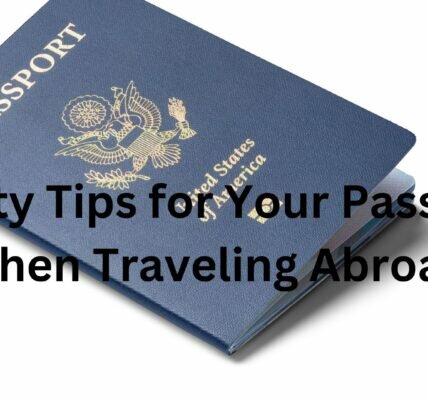 Safety Tips for Your Passport When Traveling Abroad Safety Tips for Your Passport When Traveling Abroad
