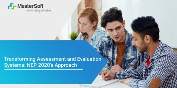 Transforming Assessment and Evaluation Systems: NEP 2020’s Approach Transforming Assessment and Evaluation Systems: NEP 2020’s Approach